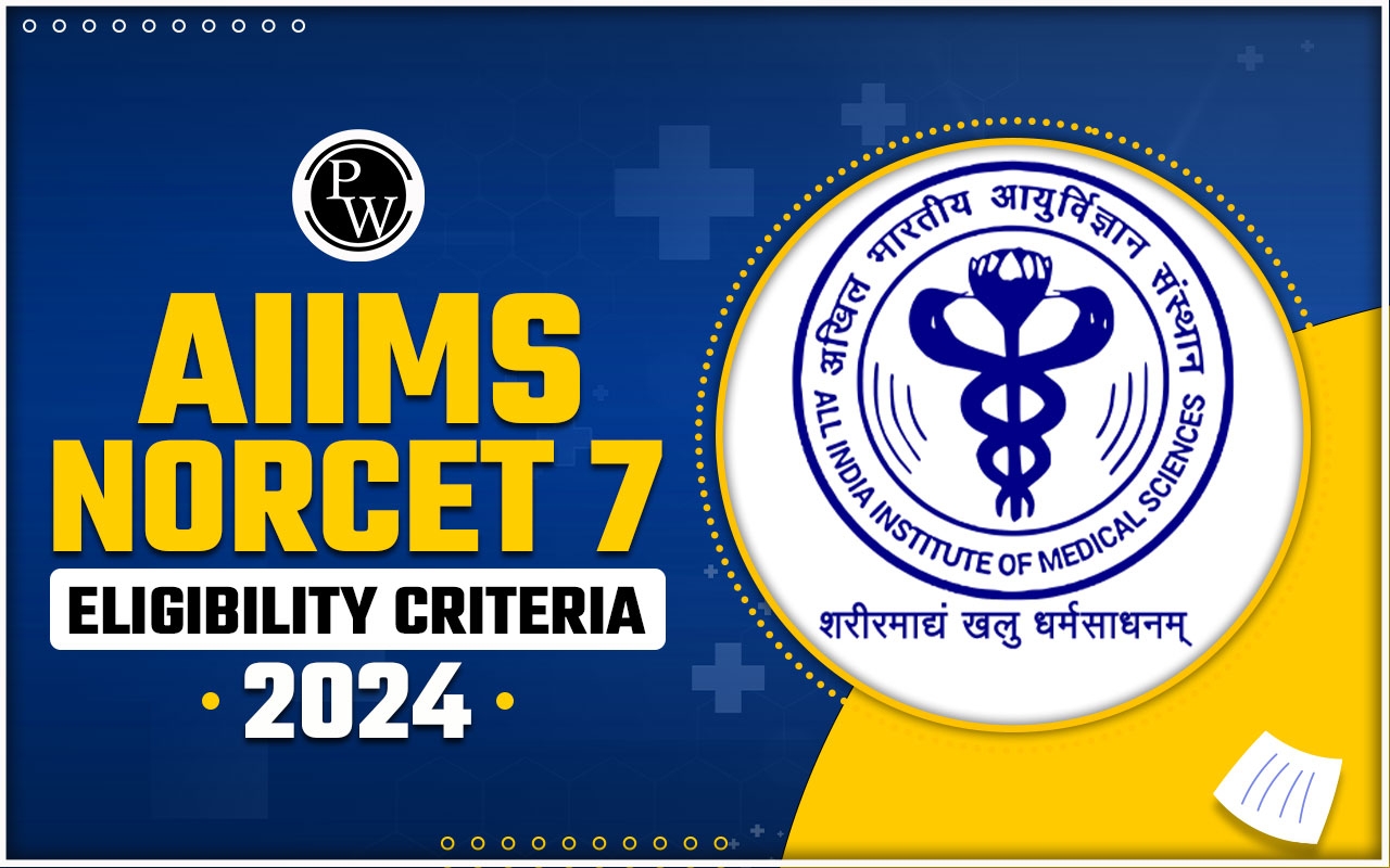 AIIMS NORCET 7 Eligibility Criteria 2024 Stage 2 Result Out 