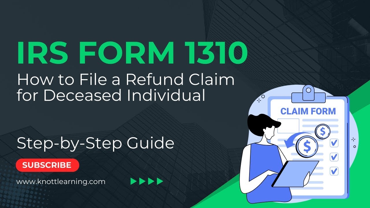 How To File IRS Form 1310 Claiming A Refund For A Deceased Person