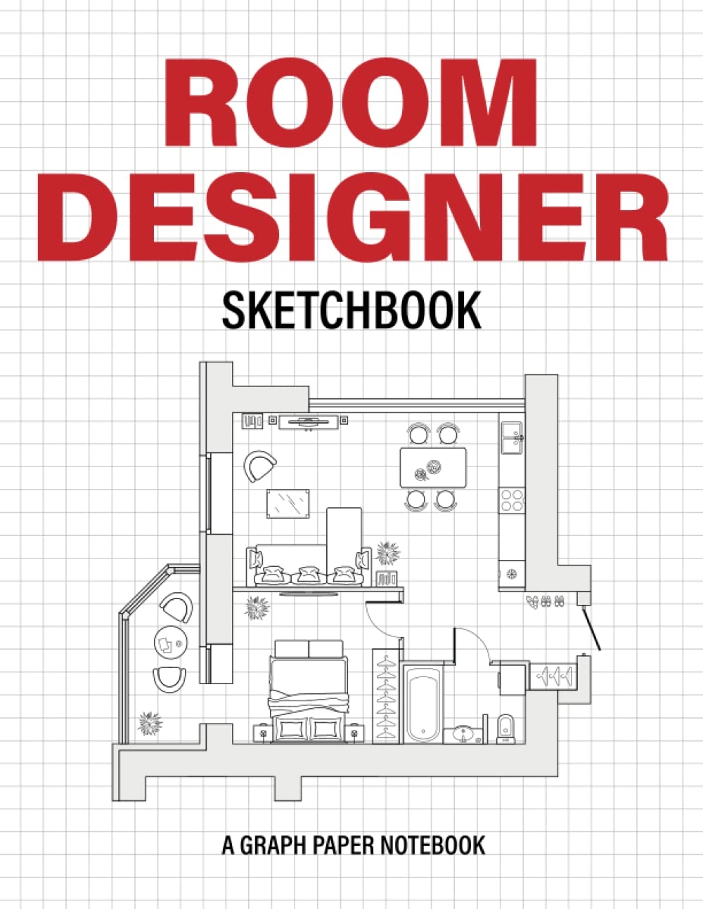 Room Designer Sketchbook A Graph Paper Notebook For Planning 